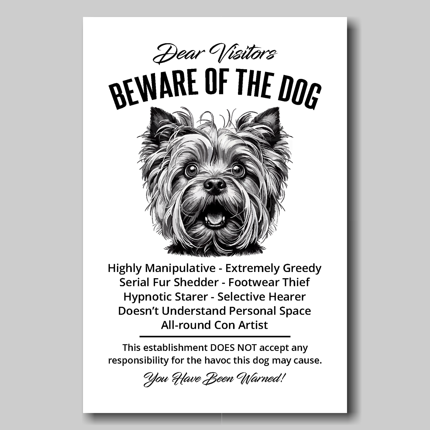 A funny Yorkshire Terrier 'Beware of the Dog' disclaimer notice. Black text and dog image on a white background. Available in 4 Canvas sizes.
