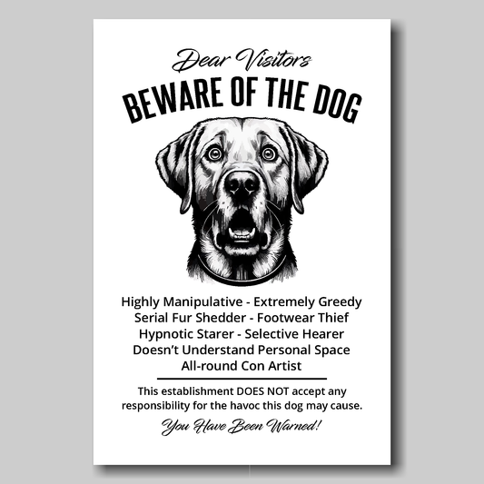 A funny Labrador 'Beware of the Dog' disclaimer notice. Black text and dog image on a white background. Available in 4 Canvas sizes. A great gift for dog owners.